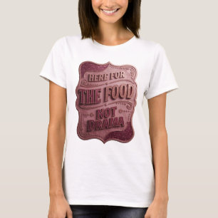 Clean Pink HERE FOR THE FOOD NOT DRAMA Slogan Tee