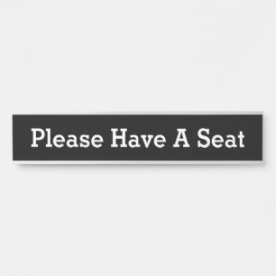 Clean, Respectable "Please Have A Seat" Door Sign