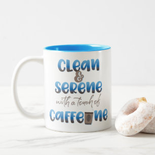 Clean & Serene with a Touch of Caffeine Coffee Mug