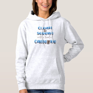 Clean & Serene with a Touch of Caffeine Hoodie