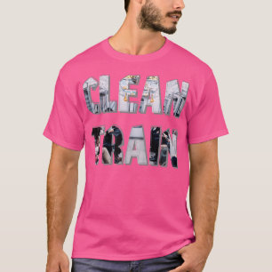 CLEAN TRAIN T-Shirt