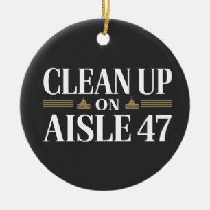 Clean Up on Aisle 47 Anti Trump Humour  Ceramic Tree Decoration