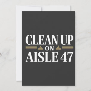 Clean Up on Aisle 47 Anti Trump Humour Invitation