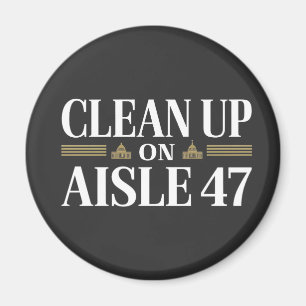 Clean Up on Aisle 47 Anti Trump Humour Magnet