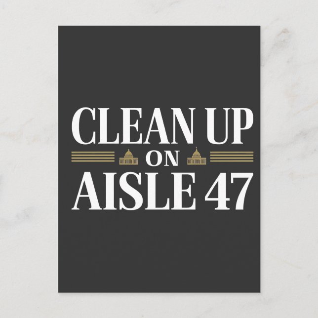 Clean Up on Aisle 47 Anti Trump Humour  Postcard (Front)