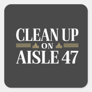 Clean Up on Aisle 47 Anti Trump Humour Square Sticker