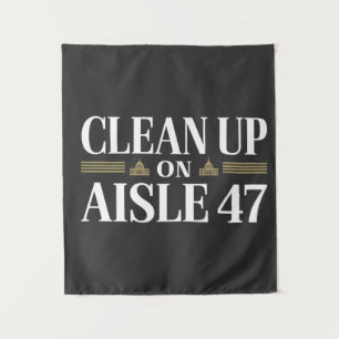 Clean Up on Aisle 47 Anti Trump Humour Tapestry