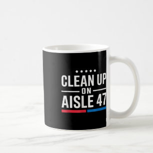 Clean Up On Aisle 47 Coffee Mug
