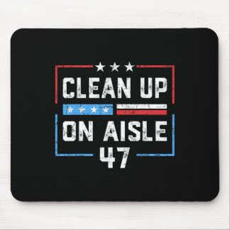 Clean Up On Aisle 47 Impeach 47 Anti Trump Preside Mouse Pad