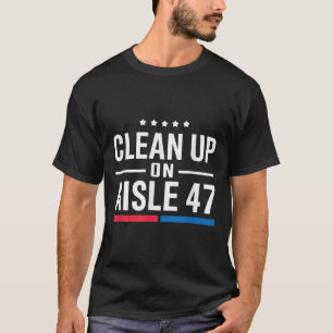 Clean Up On Aisle 47 T-Shirt