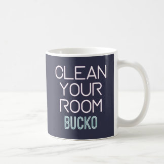Clean Your Room Bucko Coffee Mug