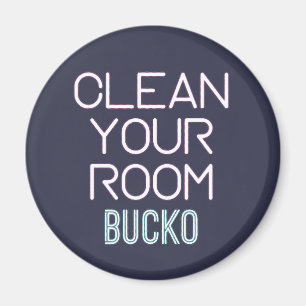 Clean Your Room Bucko Magnet