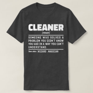 Cleaner Noun Birthday Sarcastic Sayings Cool Job T-Shirt