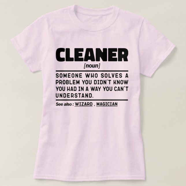 Cleaner Noun Birthday Sarcastic Sayings Cool Job T-Shirt (Design Front)