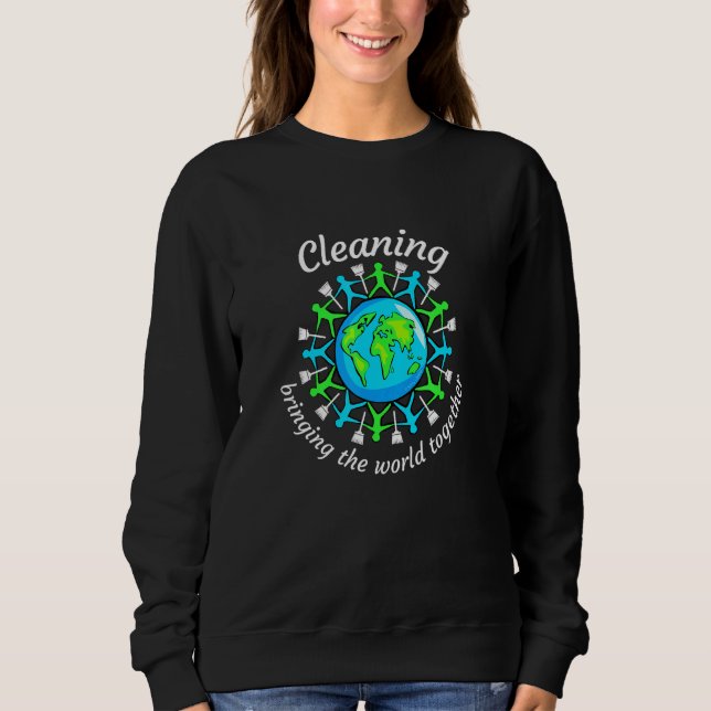 Cleaning Bringing The World Together Broom Houseke Sweatshirt (Front)