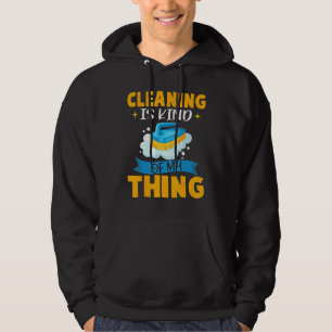 Cleaning Is Kind Of My Thing Scrub Brush And Soap Hoodie