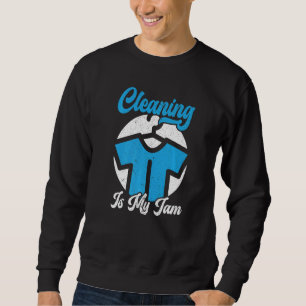 Cleaning Is My Jam Job Work Profession Dry Cleaner Sweatshirt