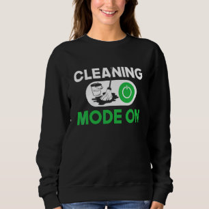 Cleaning Mode On Housekeeper Housekeeping Maid Ho Sweatshirt