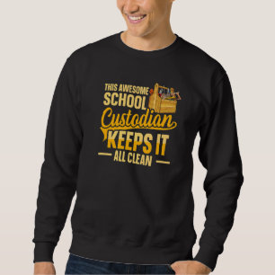 Cleaning School Custodian for a School custodian   Sweatshirt