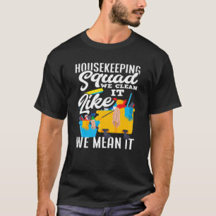 Cleaning Service Housekeeping Squad Housekeeper+ T-Shirt