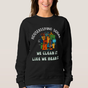 Cleaning Squad Housekeeper  Housekeeping Mom Sweatshirt