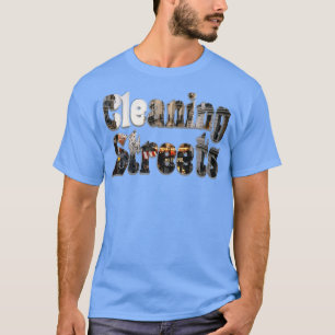 Cleaning Streets T-Shirt