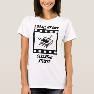 Cleaning Stunts T-Shirt