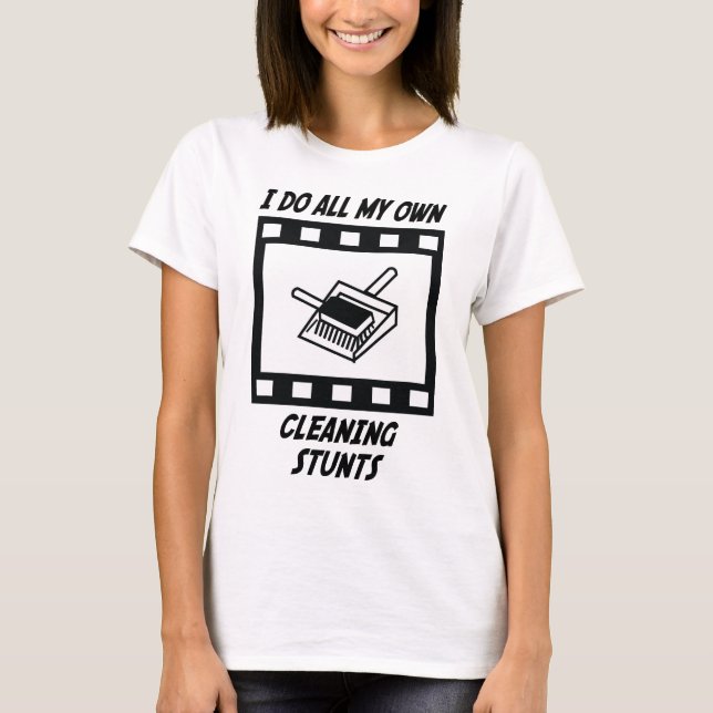 Cleaning Stunts T-Shirt (Front)