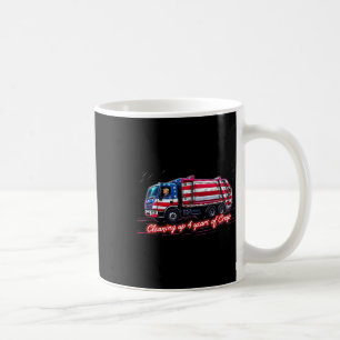 Cleaning Up 4 Year Of Crap Funny Trump Garbage Ame Coffee Mug