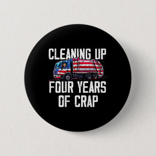 Cleaning Up Four Years Of Crap Funny Trump Garbage 6 Cm Round Badge