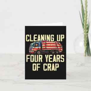 Cleaning Up Four Years Of Crap Funny Trump Garbyge Card