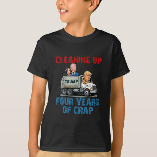 Cleaning Up Four Years Of Crap Funny Trump Garge T T-Shirt