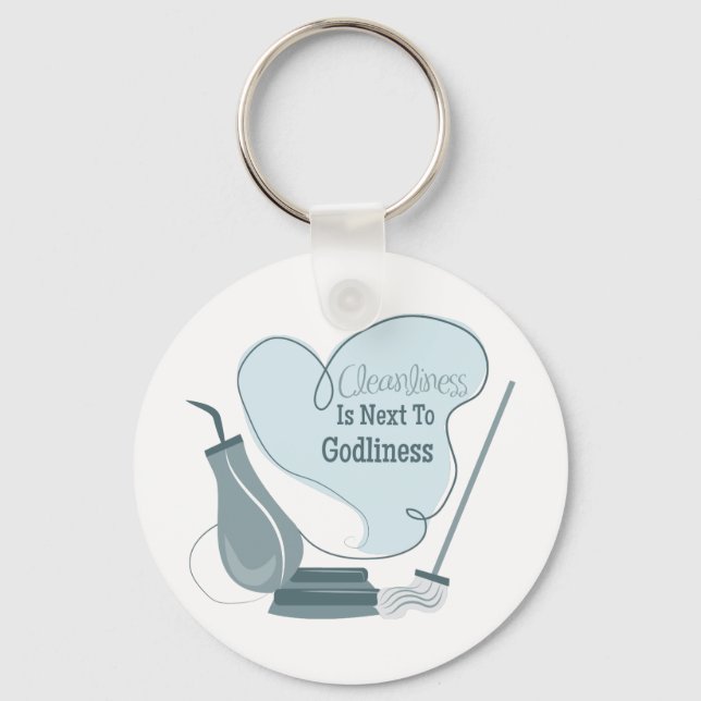 Cleanliness Is Next To Godliness Key Ring (Front)