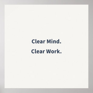 Clear Mind Clear Work Poster