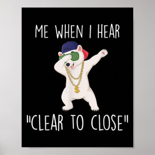 Clear To Close Gift Funny Mortgage Loan Banker Rea Poster