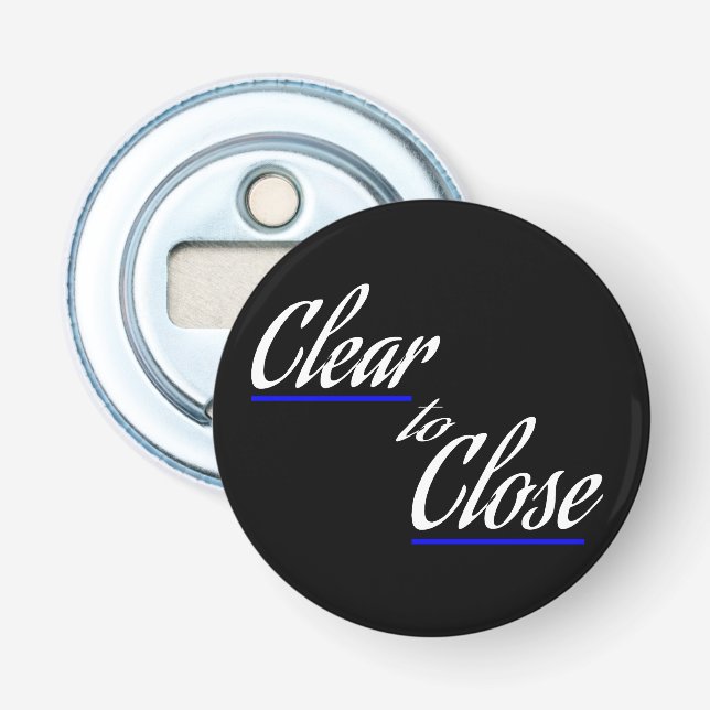 Clear to Close Real Estate Gift Bottle Opener (Front)