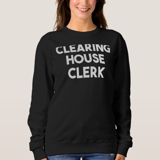Clearing House Clerk Sweatshirt (Front)