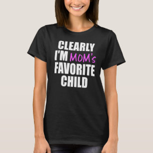 Clearly I'm The Favourite Child  Mum's Favourite T-Shirt
