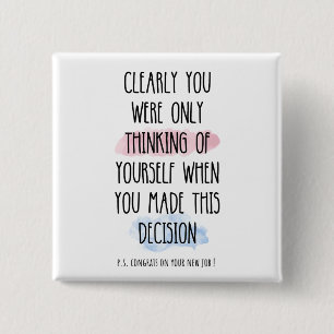 Clearly You Were Only Thinking Of Yourself 15 Cm Square Badge