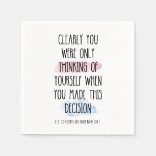 Clearly You Were Only Thinking Of Yourself Napkin