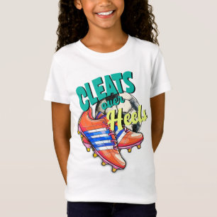 Cleats Over Heels, Soccer Girl Sports Shoes T-Shirt