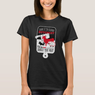Cleaver Butchery Handle Your Meat Funny Cow Pig Sh T-Shirt