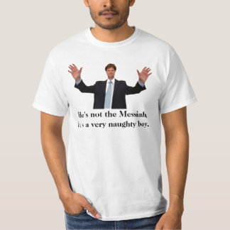 Clegg, He's not the Messiah T Shirt