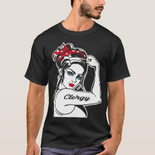 Clergy Clergy Rosie The Riveter Pin Up Girl T-Shirt
