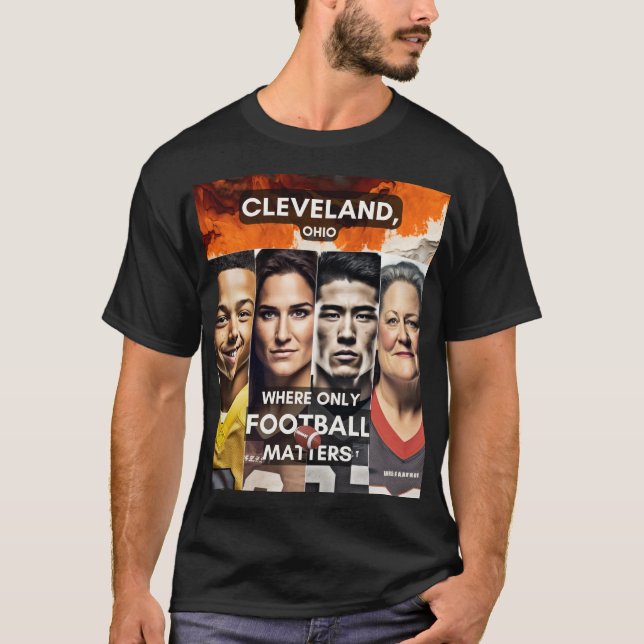 Cleveland - Where only Football Matters T-Shirt (Front)