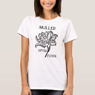 Clever, Gifted, Skilled : Minimalist flower  T-Shirt
