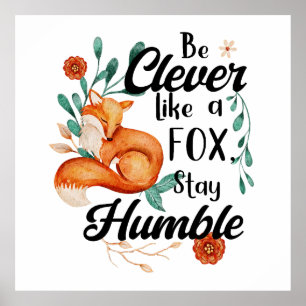Clever Like Fox, Stay Humble, Botanical Floral Poster