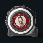 Clever loving quote with handyman photo<br><div class="desc">Make it personal and affectionate with this thoughtful design feature a picture of dad, mum, spouse, grandpa, grandma, brother, sister, uncle, aunt or anyone! Text encircling the photo says "Nobody else can measure up to you." in white text over a burgundy background This thoughtful item makes a wonderful stocking stuffer,...</div>