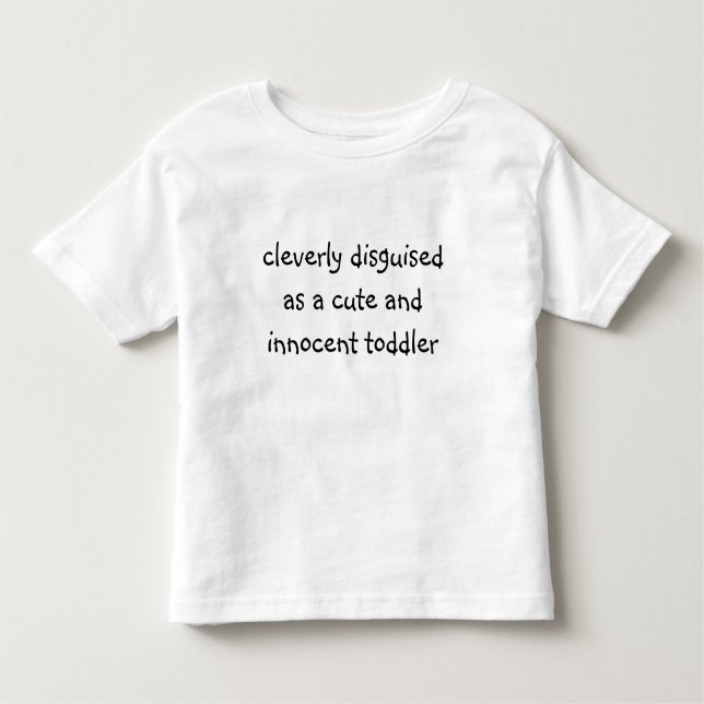 cleverly disguised toddler t-shirt (Front)