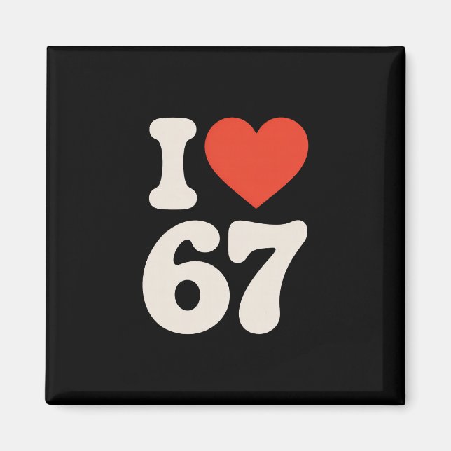 Clic 67 Meme - I Love Six Seven  Magnet (Front)